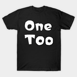 One Too T-Shirt